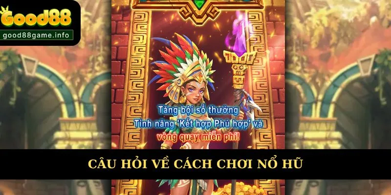Giải đáp các câu hỏi về cách chơi nổ hũ
