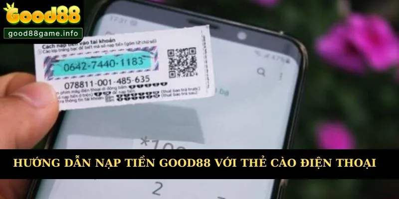 Hướng dẫn nạp tiền Good88 với giao dịch bằng thẻ cào 