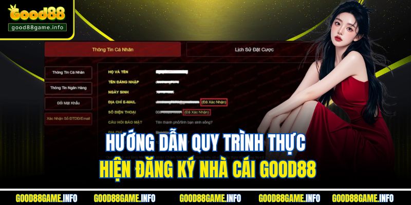 Hướng dẫn quy trình thực hiện đăng ký nhà cái GOOD88 Hướng dẫn quy trình thực hiện đăng ký nhà cái GOOD88