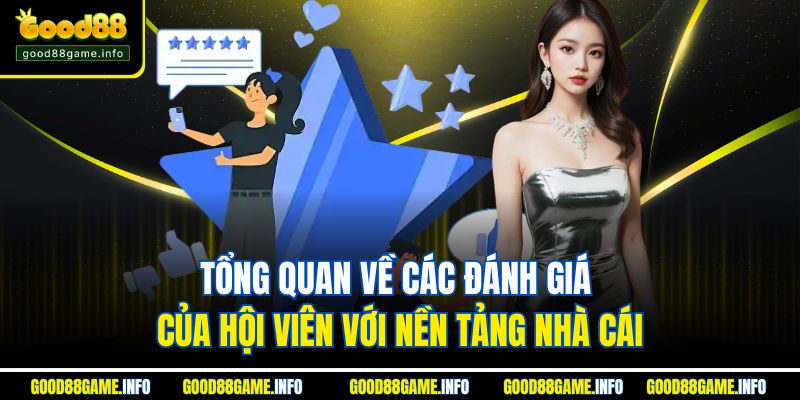 Tổng quan về các đánh giá của hội viên với nền tảng nhà cái Tổng quan về các đánh giá của hội viên với nền tảng nhà cái