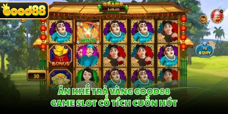 Ăn Khế Trả Vàng GOOD88 - Game Slot Cổ Tích Cuốn Hút 1 Ăn Khế Trả Vàng GOOD88 - Game Slot Cổ Tích Cuốn Hút