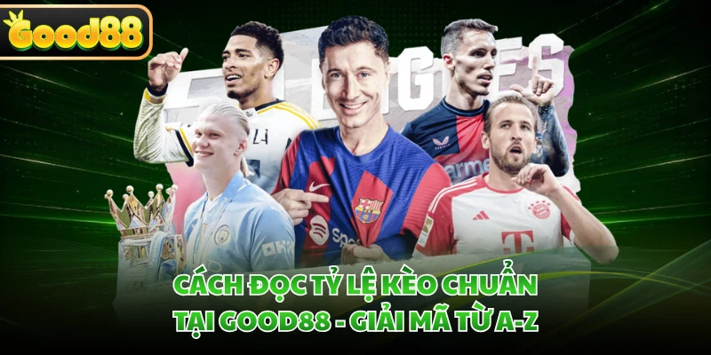 Cách Đọc Tỷ Lệ Kèo Chuẩn Tại GOOD88 - Giải Mã Từ A-Z 1 Cách Đọc Tỷ Lệ Kèo Chuẩn Tại GOOD88 - Giải Mã Từ A-Z