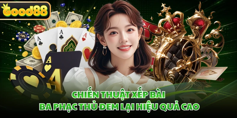 Mậu Binh GOOD88 - Cơ Hội Khám Phá Tựa Game Bài Dân Gian Hot 4 Chiến thuật xếp bài ba phạc thủ đem lại hiệu quả cao