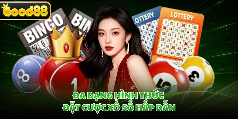 Đa dạng hình thức đặt cược xổ số hấp dẫn