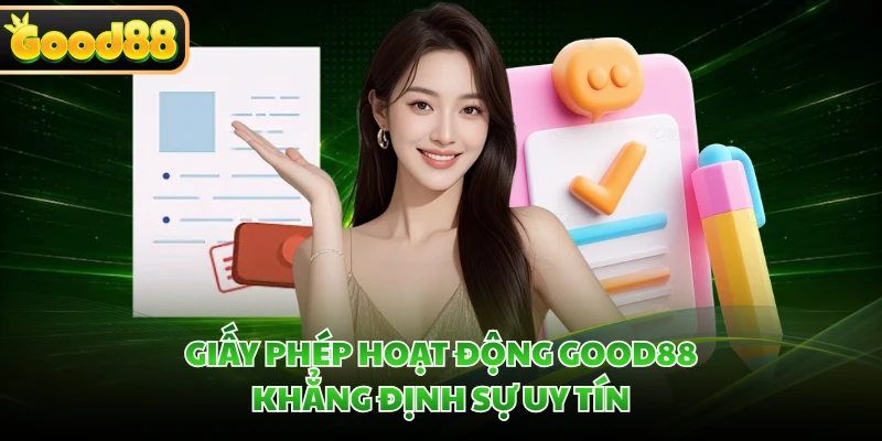 Giấy Phép Hoạt Động GOOD88 Minh Bạch Và Hợp Pháp 1 Giấy phép hoạt động GOOD88 khẳng định sự uy tín