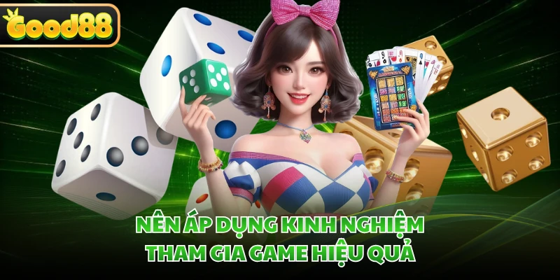 Sicbo Live GOOD88 - Game Cá Cược Xúc Xắc Đỉnh Cao, Hấp Dẫn 5 Nên áp dụng kinh nghiệm tham gia game hiệu quả