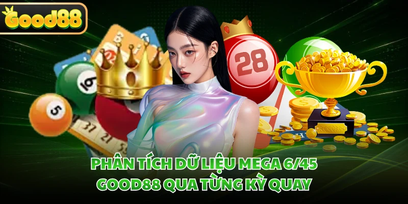 Mega 6/45 GOOD88 - Khám Phá Sức Hút Từ Những Dãy Số 5 Phân tích dữ liệu Mega 6/45 GOOD88 qua từng kỳ quay